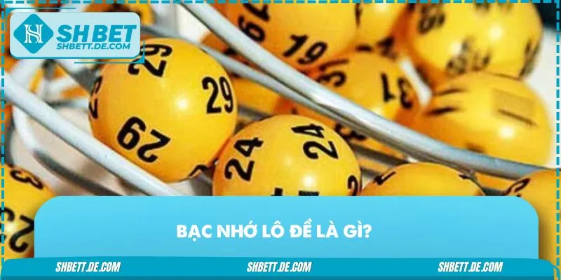 Tổng quan về bạc nhớ lô đề