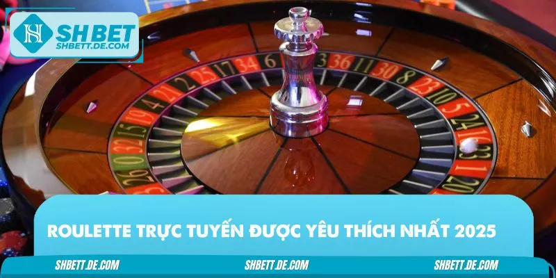 Roulette trực tuyến là siêu phẩm được yêu thích số 1