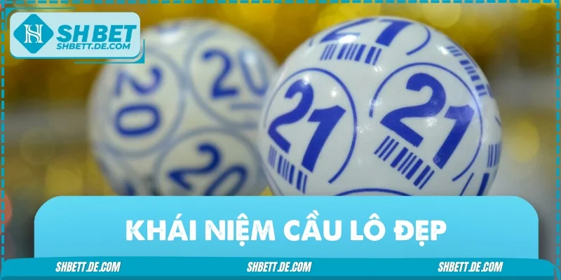 Tìm hiểu chính xác về ý nghĩa cầu lô đẹp