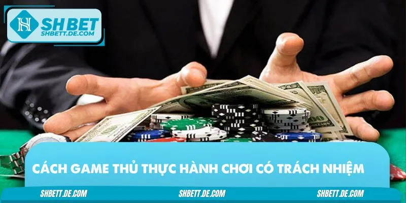 Áp dụng chơi có trách nhiệm vào từng ván cược