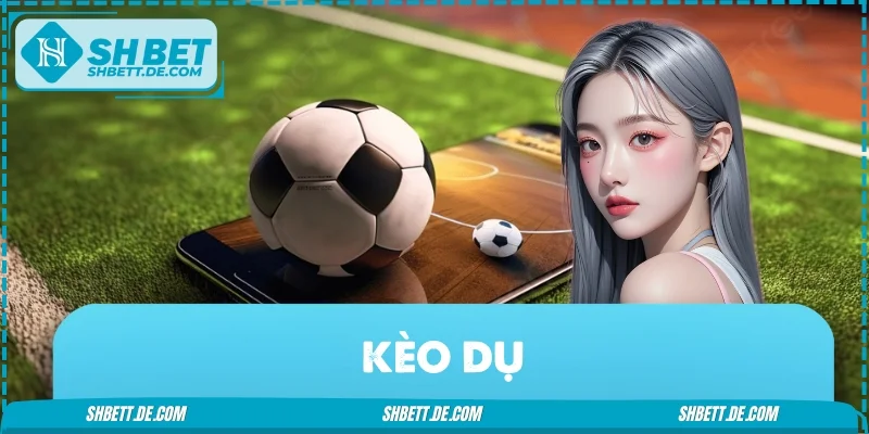 Kèo Dụ - Cách Nhận Biết Bẫy Cược Và Chiến Thuật Phòng Tránh