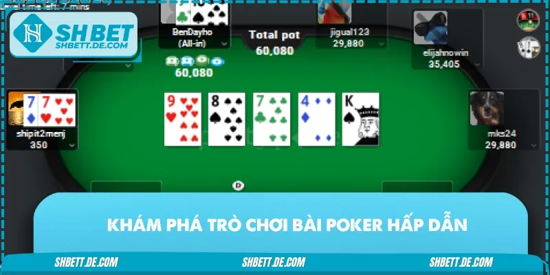 Poker là trò chơi đánh bài ấn tượng, luật tham gia đơn giản