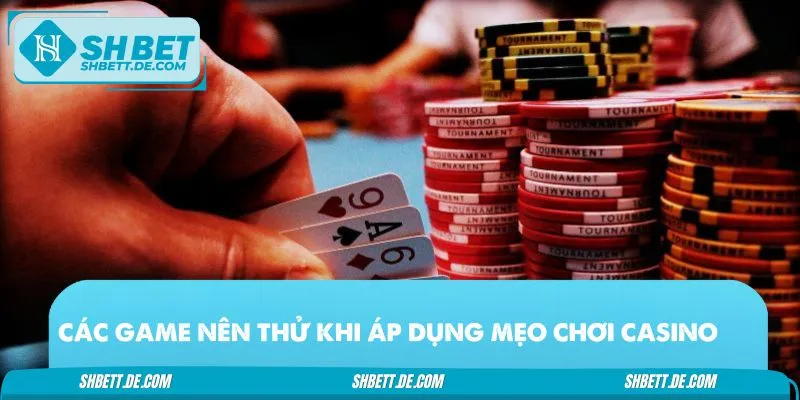 Áp dụng ngay mẹo chơi casino online vào các tựa game Hot