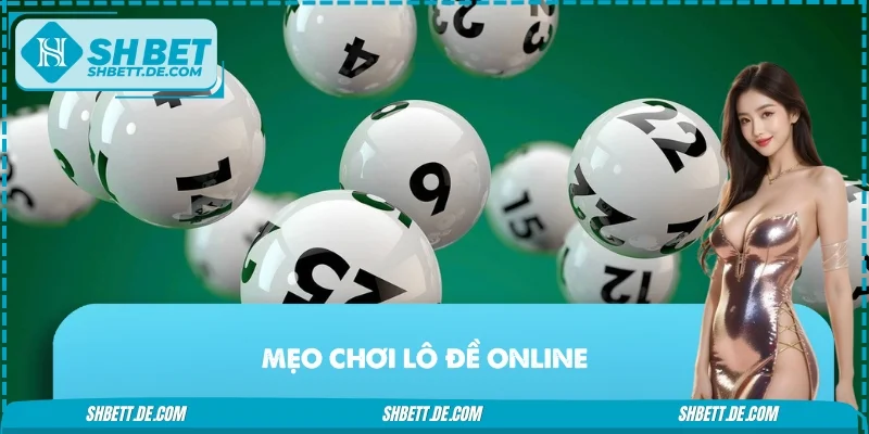 Mẹo Chơi Lô Đề Online – Tăng Cơ Hội Trúng Tiền Tỷ Tại SHBET