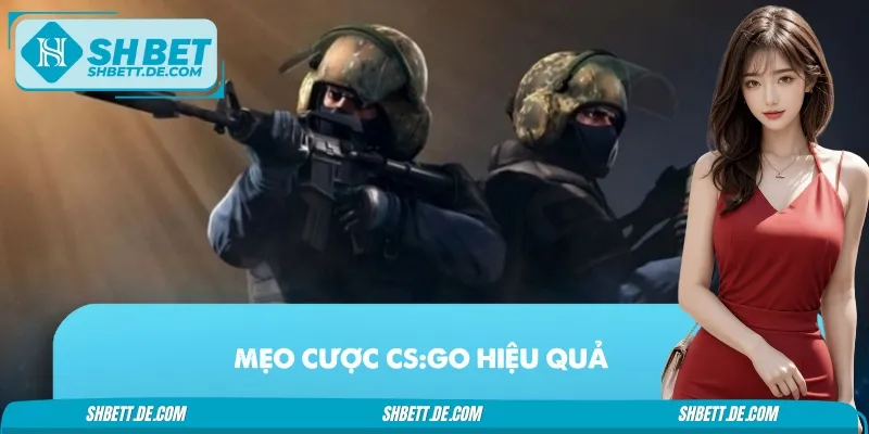 Mẹo Cược CS:GO Hiệu Quả – Bí Quyết Có Chiến Thắng Lớn