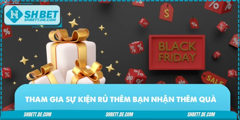 Tham gia sự kiện rủ thêm bạn nhận thêm quà