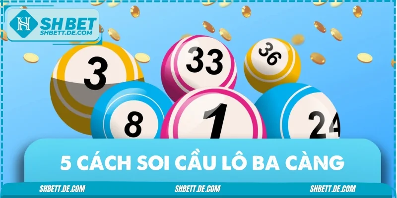 Tổng hợp bí kíp soi cầu lô ba càng do chuyên gia chia sẻ